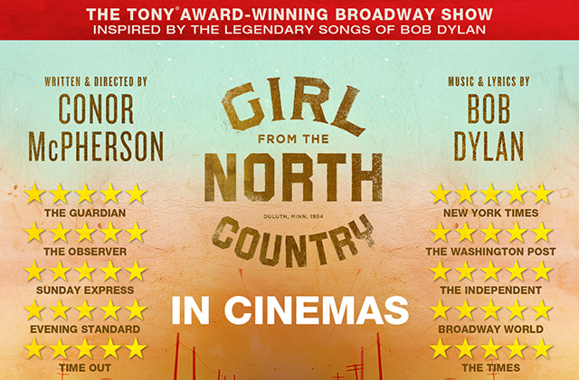 Poster for Girl from the North Country. The title is centred, surrounded by 5 star reviews from multiple publications.