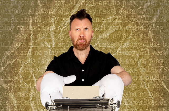 Jason Byrne sits behind a vintage typewriter looking confused, and wearing comically large white gloves. The background has All Work and No Play makes Jason a dull boy written in typeface repeated multiple times