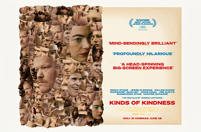 Poster for Kinds of Kindness. A jumbled collage of the main casts' faces take over the left half of the poster, with the title, and press quotes on the right hand side.