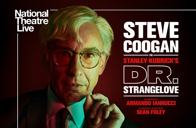 Poster for Dr. Strangelove. Steve Coogan wears glasses and a suit, staring intently at the camera.